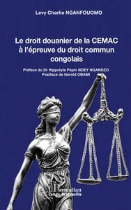 Le droit douanier de la CEMAC à l'épreuve du droit commun congolais