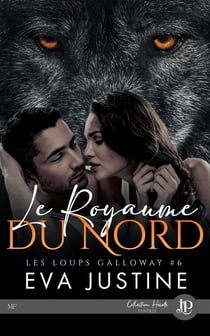 Les loups Galloway Tome 6 : Le royaume du nord