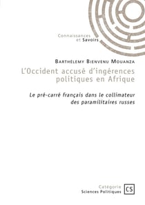 L'Occident accusé d'ingérences politiques en Afrique : Le pré-carré français dans le collimateur  des paramilitaires russes