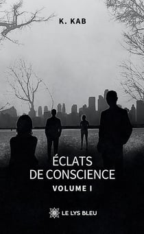 Éclats de conscience : Volume I