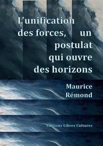 L'unification des forces, un postulat qui ouvre des horizons