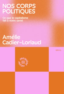 Nos corps politiques - ce que le capitalisme fait a notre sante
