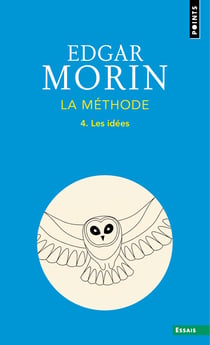 La methode - livre 4 - les idees. leur habitat, leur vie, leurs moeurs, leur organisation - nouvelle