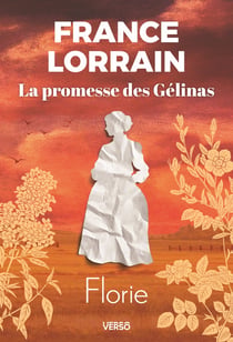 Florie - la saga familiale phenomene au quebec - la promesse des gelinas, t.3