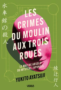 Les crimes du moulin aux trois roues - par le maitre absolu du mystere japonais - serie les maisons