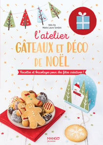 L'atelier gateaux et deco de noel - recettes et bricolage pour des fetes creatives - nouvelle editio