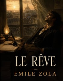 Le Rêve : Le seizième volume de la série Les Rougon-Macquart