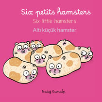 Six petits hamsters : Album trilingue français anglais turc