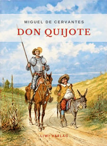 Miguel de Cervantes: Don Quijote. Ungekürzte deutsche Ausgabe. : Beide Teile in einem Band. In der klassischen Übersetzung von Ludwig Tieck