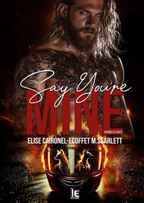 Say you're mine - Hounds & Foxes - Tome 1 : Romance biker adictiva y spicy - New Adult - Entre deseo ardiente y decisiones imposibles