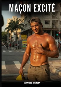 Maçon Excité : Histoires Érotiques Gay de Sexe Explicite