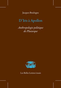 D'Iris à Apollon : L'anthropologie politique de Plutarque