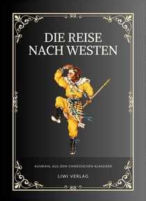 Die Reise nach Westen : Der Affenkonig und der Monch - Auswahl aus dem chinesischen Klassiker