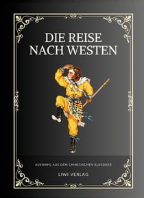 Die Reise nach Westen : Der Affenkonig und der Monch - Auswahl aus dem chinesischen Klassiker