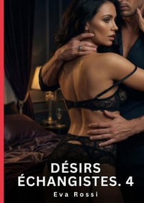 Désirs Échangistes. 4 : Nouvelle Érotique de Sexe Tabou pour Adultes