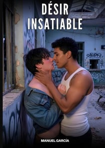 Désir Insatiable : Histoires Érotiques Gay de Sexe Explicite