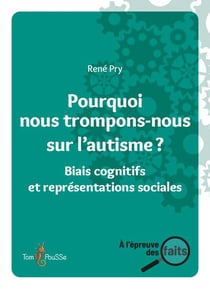 Pourquoi nous trompons-nous sur l'autisme ? : Biais cognitifs et représentations sociales