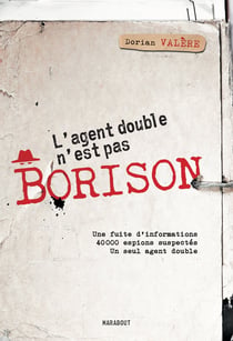 L'agent double n'est pas Borison : Une fuite d'informations - 40 000 espions suspectes - Un seul agent double