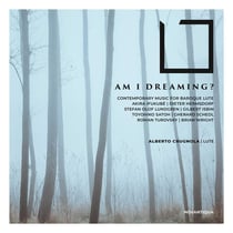 Am I Dreaming ? - Contemporary Music For Baroque Lute