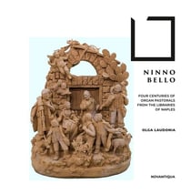 Ninno Bello : Four Centuries of Organ Pastorals From Naples