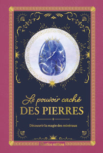 Le pouvoir cache des pierres - decouvrir la magie des mineraux