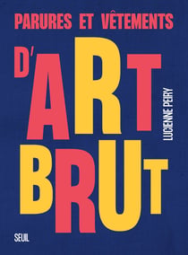 Parures et vetements d'art brut