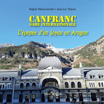 Canfranc, gare internationale : l'epopee d'un joyau en aragon
