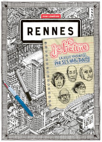 Rennes je t'aime - la ville racontee par ses habitants