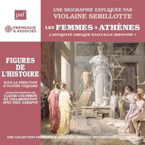 Les femmes à Athènes - L'Antiquité grecque était-elle misogyne? (PUF)