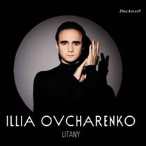 Illia Ovcharenko joue Litany
