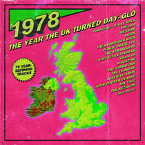 1978 The Year The Uk Turned Day-Glo