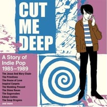 Cut Me Deep - A Story Of Indie Pop 1985-1989