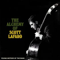 The Alchemy Of Scott Lafaro - Young Meteor Of The Bass