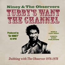 Tubby's Want The Channel - Dubbing With The Observer 1976-1978