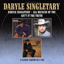 Daryle Singletary - All Because Of You - Ain't It The Truth