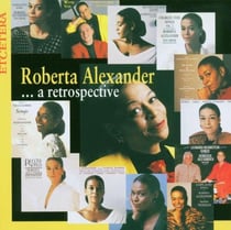 Roberta Alexander : ... A Retrospective