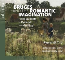 Bruges et l'imagination romantique - Quintettes avec piano de Ryelandt & Mestdagh