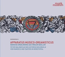 Apparatus Musico Organisticus - Oeuvres baroques d'origine tyrolienne pour orgue