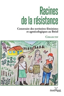 Racines de la résistance : Construire des territoires féministes et agroécologiques au Brésil