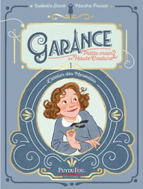 Garance, petite main de Haute Couture Tome 1 : L'Atelier des Merveilles