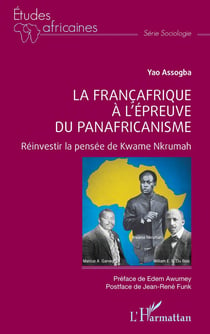 La Françafrique à l'épreuve du Panafricanisme : Réinvestir la pensée de Kwame Nkrumah