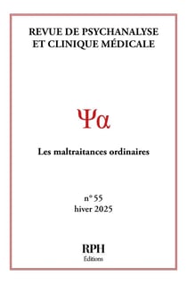 Revue de psychanalyse et clinique médicale n.55 : Les maltraitances ordinaires