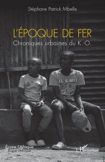L'époque de fer : Chroniques urbaines du K.-O.