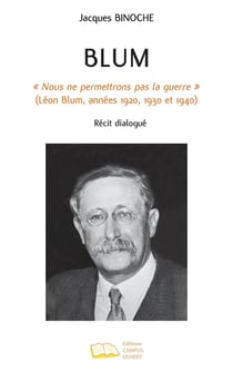 Blum : « Nous ne permettrons pas la guerre » (Léon Blum, années 1920, 1930 et 1940)
