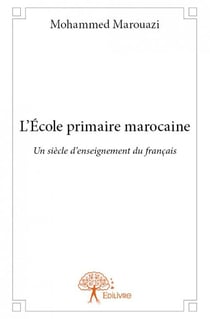 L'école primaire marocaine - un siècle d'enseignement du français