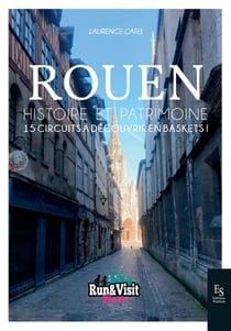 Rouen : 15 circuits à découvrir en baskets !