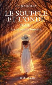 Le souffle et l'onde : Tome I : Là où naît la lumière
