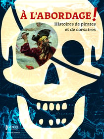 À l'abordage ! Histoires de pirates et de corsaires
