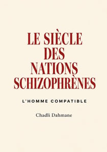 LE SIÈCLE DES NATIONS SCHIZOPHRÈNES : L'HOMME COMPATIBLE