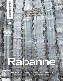 Griffé n°4 : Rabanne : La mode racontée par celles et ceux qui la font